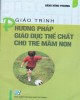 Giáo trình Phương pháp giáo dục thể chất cho trẻ mầm non (in lần thứ hai): Phần 1