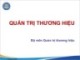 Bài giảng Quản trị thương hiệu - Chương 1: Tổng quan về thương hiệu