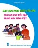 Ebook Dạy học nghi thức lời nói cho học sinh tiểu học trong môn Tiếng Việt: Phần 2 - TS. Đặng Thị Lệ Tâm