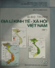 Giáo trình Địa lý kinh tế - Xã hội Việt Nam (Tập 1): Phần 1