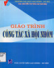 Giáo trình Công tác xã hội nhóm: Phần 1 - ThS. Nguyễn Thị Thái Lan (2008)