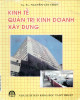 Ebook Kinh tế quản trị kinh doanh xây dựng: Phần 1